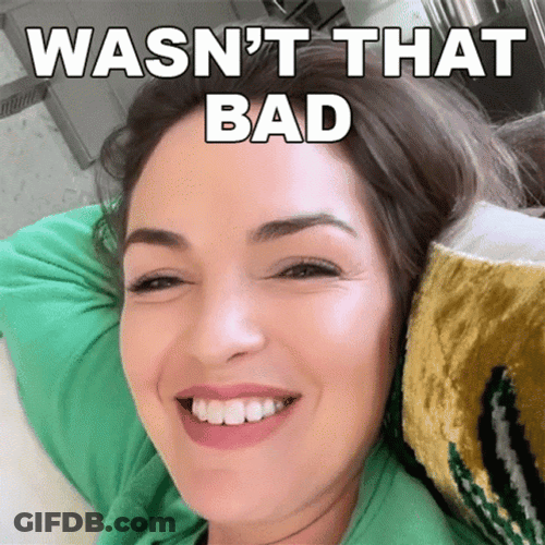 That Was Not Too Bad GIF