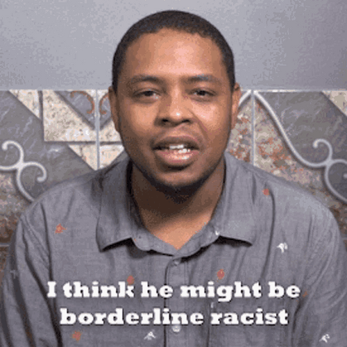 Thats Borderline Racist GIF