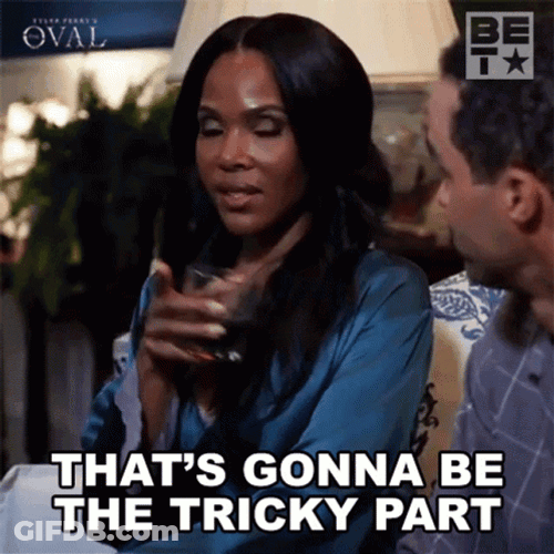 Thats Gonna Be Tricky Part GIF
