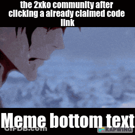 The 2Xko Community After Clicking An Already Claimed Code Link Meme Bottom Text Kapwing GIF