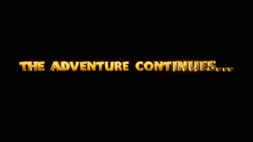The Adventure Continues GIF