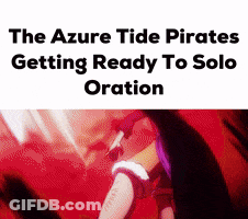 The Azure Tide Pirates Are Getting Ready To Solo Oration . GIF