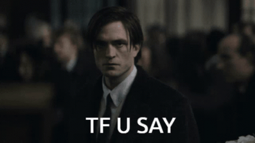 The Batman Robert Pattinson Tf U Say GIF
