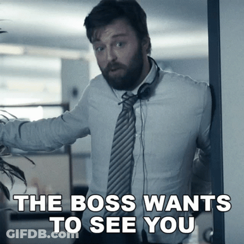 The Boss Wants To See You GIF