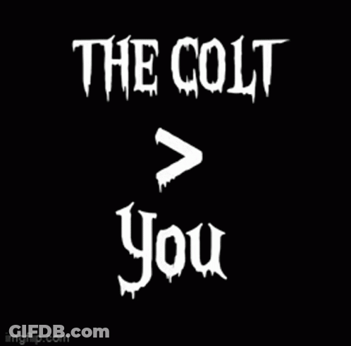 The Colt Greater Than You GIF