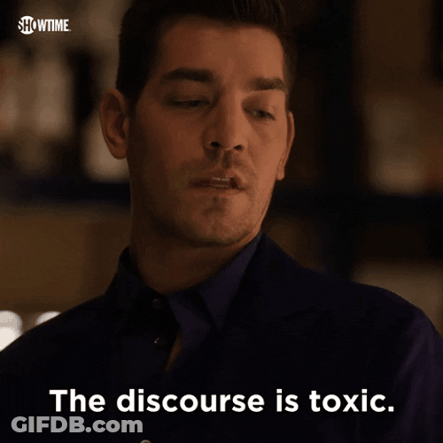 The Discourse Is Toxic GIF