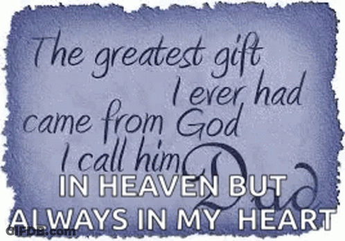 The Greatest Gift I Ever Had Came From God I Call Him In Heaven But Always In My Heart GIF