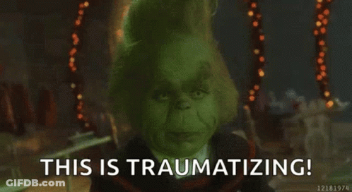 The Grinch From The Movie The Grinch Is Saying `` This Is Traumatizing '' . GIF