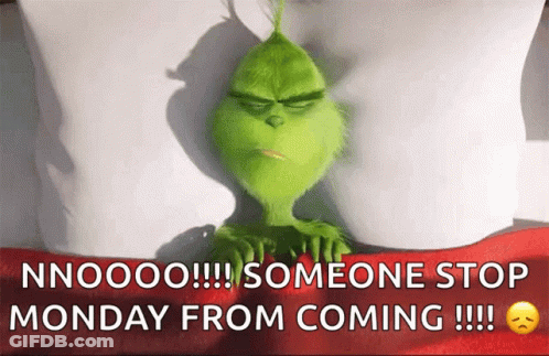 The Grinch Is Laying In Bed With His Eyes Closed And Someone Stop Monday From Coming GIF