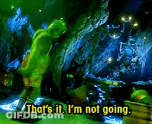 The Grinch Is Standing In Front Of A Tree And Saying That 'S It . I 'M Not Going . GIF