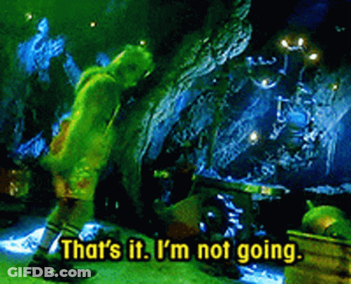 The Grinch Says That 'S It , I 'M Not Going GIF