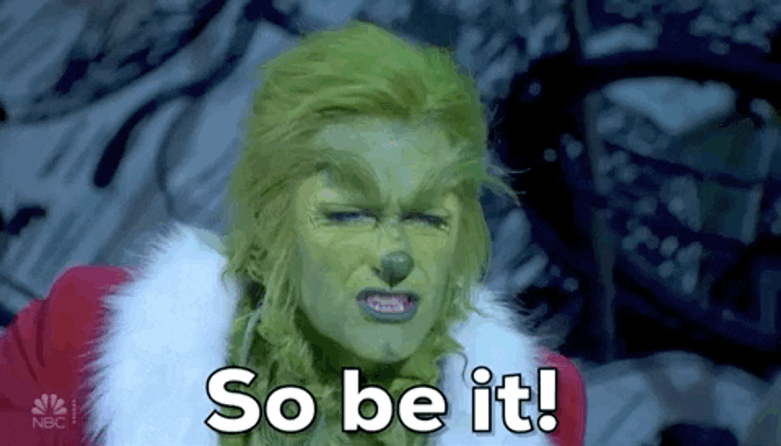The Grinch So Be It GIF