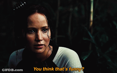 The Hunger Games You Think Thats Funny GIF