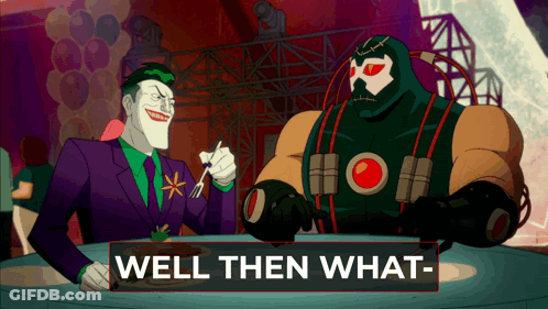 The Joker And Bane Are Sitting At A Table With A Sign That Says Well Then What- GIF