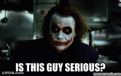 The Joker From The Movie The Dark Knight Is Asking If This Guy Is Serious GIF