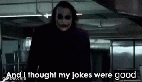 The Joker Is Standing In A Dark Room And Saying `` And I Thought My Jokes Were Good `` . GIF