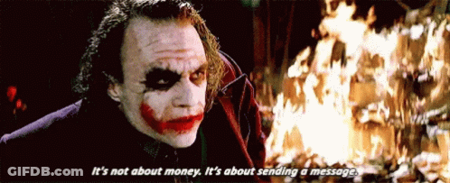 The Joker Says It 'S Not About Money , It 'S About Sending A Message GIF