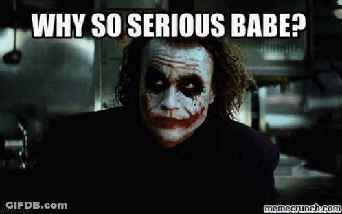 The Joker Says Why So Serious Babe While Looking At The Camera GIF