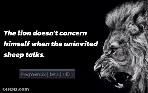 The Lion Does N't Concern Himself When The Uninvited Sheep Talks According To A Quote GIF
