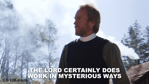 The Lord Certainly Does Work In Mysterious Ways Is Written On A Poster GIF