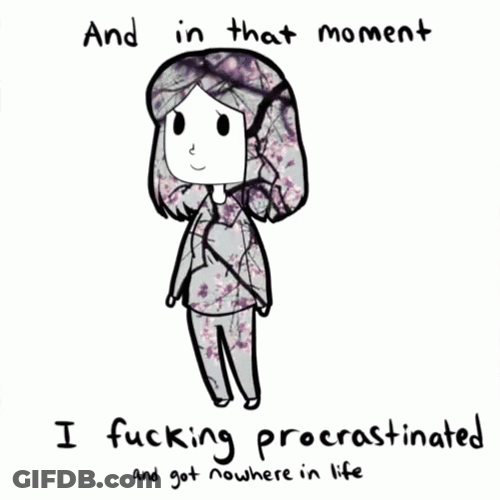 The Moment I'm In Procrastination GIF