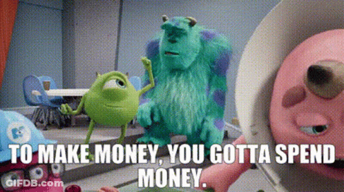 The Monsters From Monsters Inc Are Standing Next To Each Other And The Caption Says To Make Money You Gotta Spend Money GIF