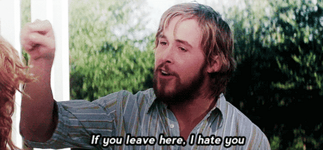 The Notebook Noah If You Leave Here Thanks I Hate It GIF