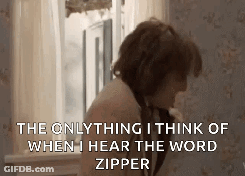 The Only Thing I Think Of When I Hear The Word Zipper Is A Man Standing In Front Of A Window . GIF