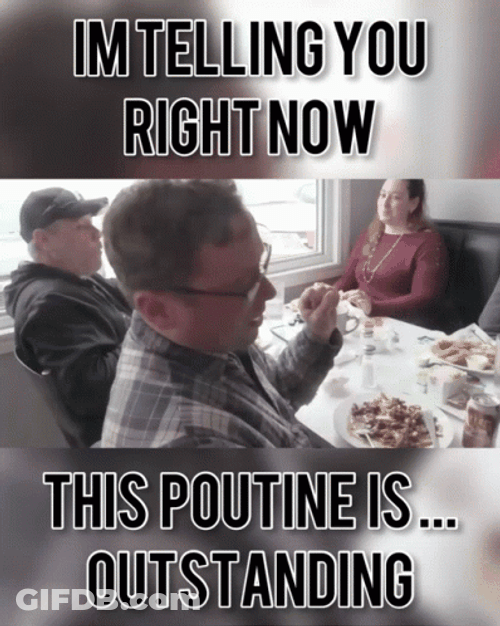 The Poutine Is Outstanding GIF