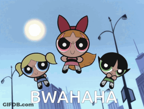 The Powerpuff Girls Are Flying In The Air With Bwahaha Written On The Bottom GIF