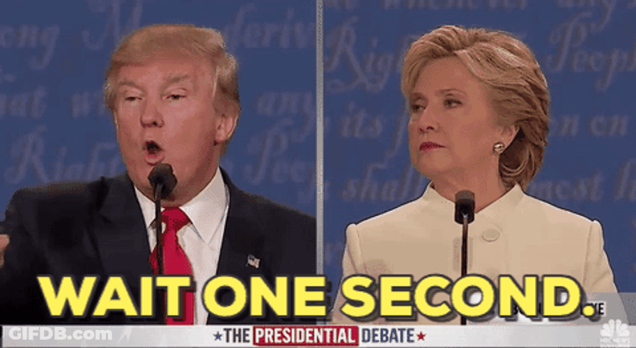 The Presidential Debate Wait One Sec GIF