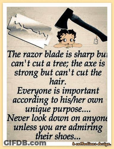 The Razor Blade Is Sharp But Can N't Cut A Tree The Axe Is Strong But Can N't Cut The Hair GIF