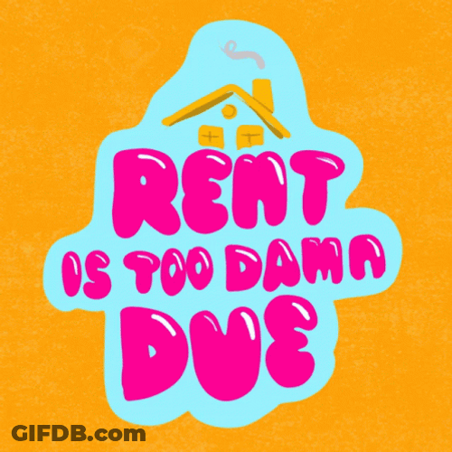 The Rent Is Too Damn Due GIF
