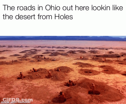 The Roads In Ohio Out Here Look Like The Desert From Holes Made With Mematic GIF