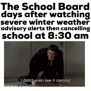 The School Board Days After Watching Severe Winter Weather Advisory Alerts Then Canceling School At 8:30 Am GIF
