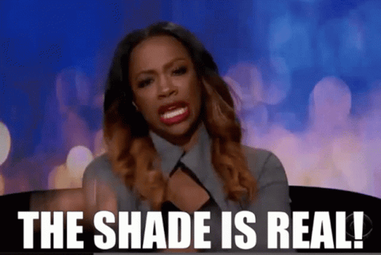 The Shade Is Real GIF
