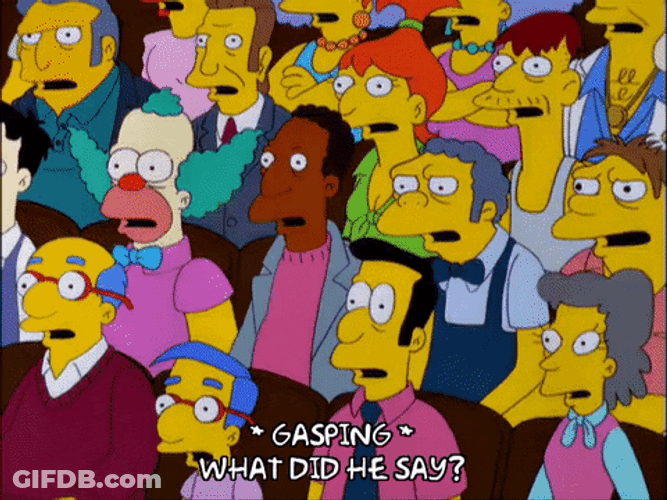 The Simpsons What Did He Say Hollering Audience GIF