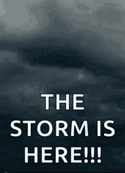 The Storm Is Here GIF