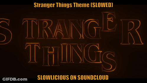The Stranger Things Theme Is Slowed And Is Available On Soundcloud GIF