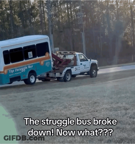 The Struggle Bus Broke Down And Is Being Towed By A White Tow Truck GIF