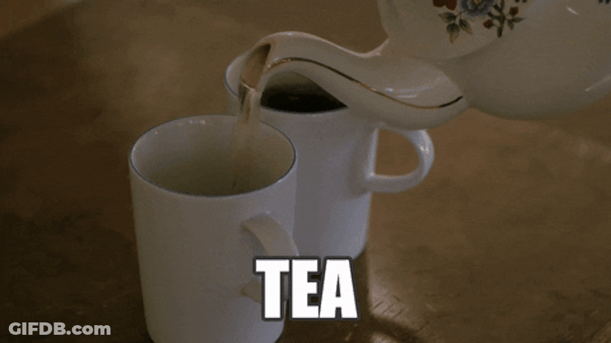 The Tea Just Got Brewed Careful Not To Spill GIF