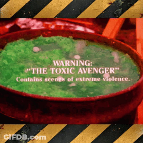 The Toxic Avenger Contains Extreme Violence GIF