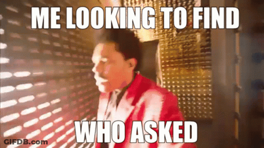The Weekend Looking To Fine Who Asked GIF