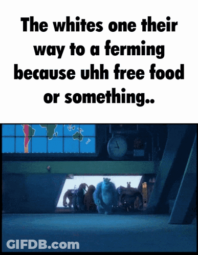 The Whites One Their Way To A Ferming Because Uhh Free Food Or Something .. GIF
