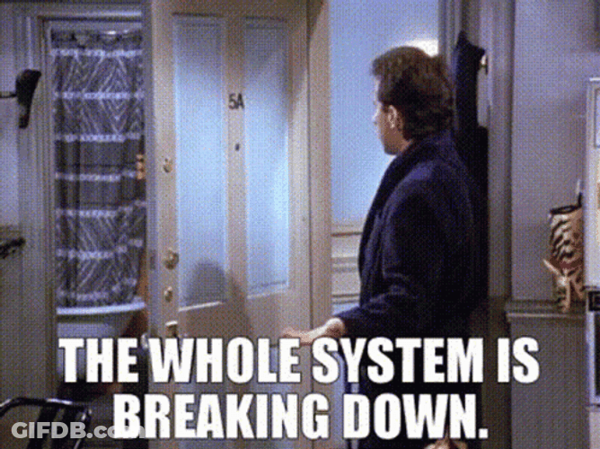 The Whole System Is Breaking Down GIF