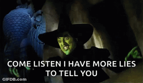The Wicked Witch Of The West From The Wizard Of Oz Says " Come Listen I Have More Lies To Tell You " GIF