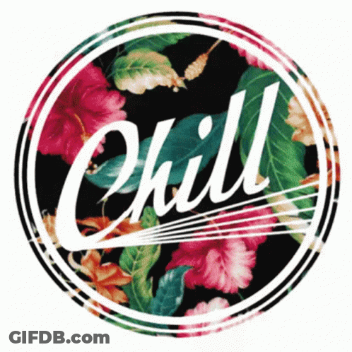 The Word Chill Is On A Floral Background GIF