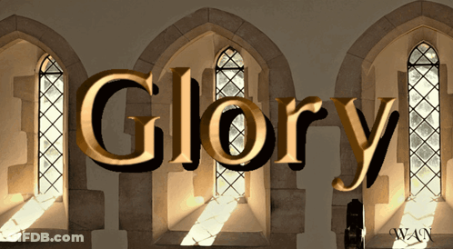 The Word Glory Is Displayed In Gold Letters In Front Of Arched Windows GIF