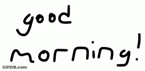 The Word Good Morning Is Written In Black Letters On A White Background GIF