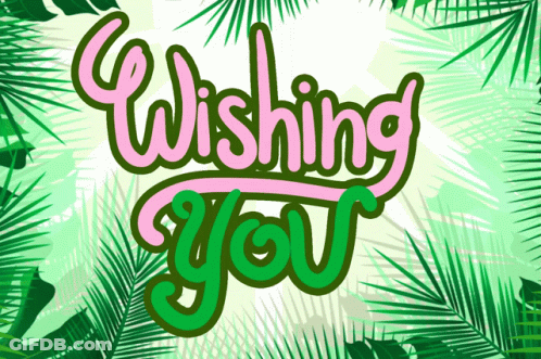 The Word Wishing You Is Surrounded By Green Palm Leaves GIF